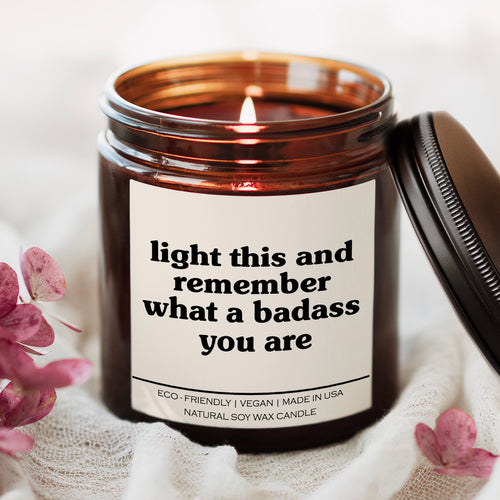 Light This And Remember What A Badass You Are Candle